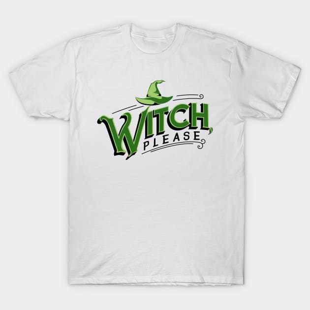 Witch, please T-Shirt by KsuAnn